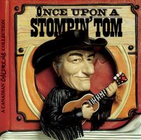 Stompin' Tom Connors - Once Upon A Stompin' Tom